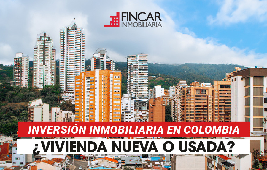 blog Inversión inmobiliaria en Colombia: ¿vivienda nueva o usada?