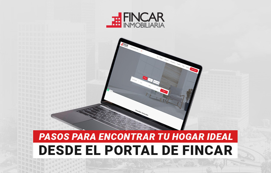 blog Pasos para encontrar tu hogar ideal desde el portal de Fincar